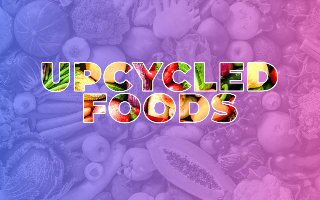 Upcycled Foods: Reducing Waste and Boosting Nutrition